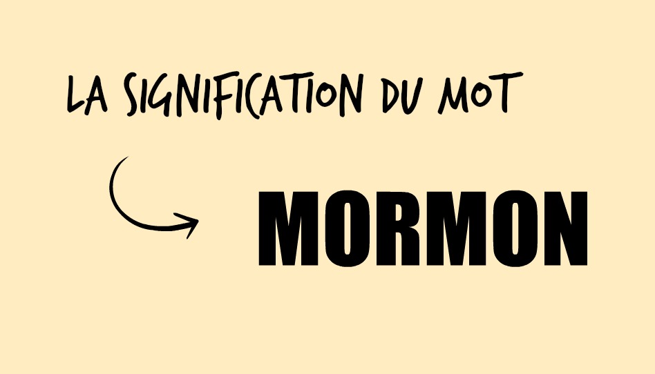Ce que les critiques ne réalisent pas à propos de la signification du mot “Mormon”