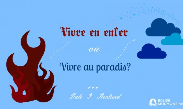 Vivre en enfer ou vivre au paradis?