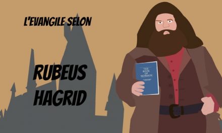 L’Evangile selon Rubeus Hagrid